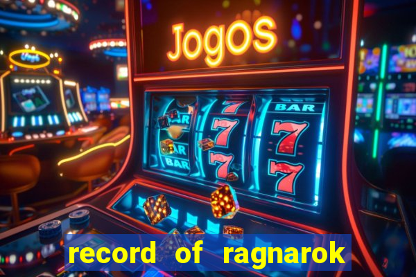 record of ragnarok 3 temporada ep 1